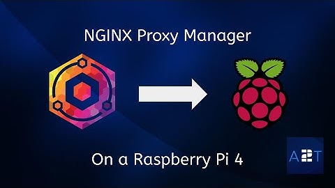 NGINX PROXY MANAGER TUTORIAL RASPBERRY PI 4 INSTALLATION - EPISODE 6