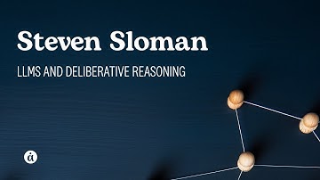 Steven Sloman: LLMs and Deliberative Reasoning