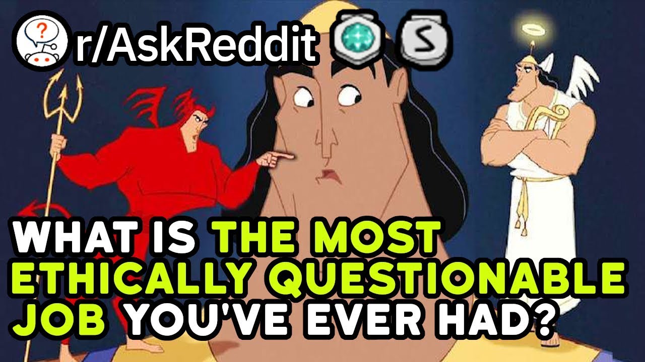 What's The Most Ethically Questionable Job You've Done? (Reddit Stories ...