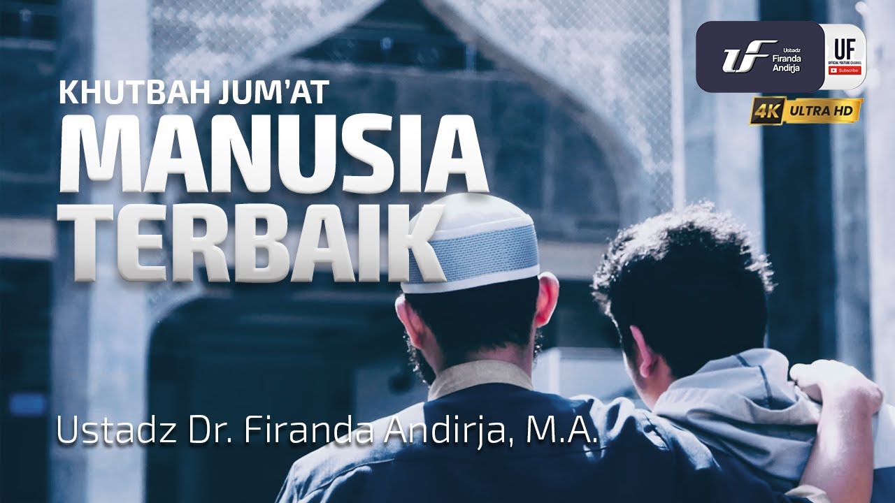 Manusia Terbaik   Ustadz Dr Firanda Andirja MA