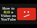 How to Kill a YouTube Video