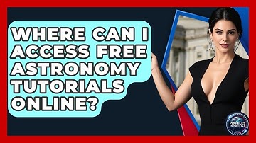 Where Can I Access Free Astronomy Tutorials Online? - Profiles in Politics