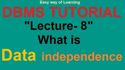 What is Data independence ("Lecture- 8" DBMS Tutorial for beginners in हिंदी