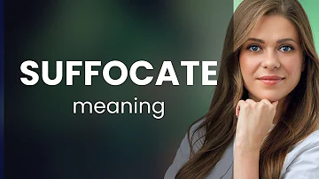 Suffocate | SUFFOCATE meaning