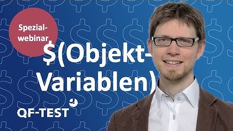 Spezialwebinar: Mehr als Strings – Wie Sie Objektvariablen ab QF-Test 9 effektiv nutzen