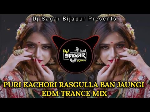 Puri Kachori Rasgulla Ban Jaungi Dj Song  EDM Trance Mix   Dj Sagar Bijapur  marathidjsong