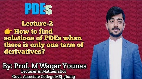 Lec-2 || How to find solution of PDE in case of one derivative term is involved