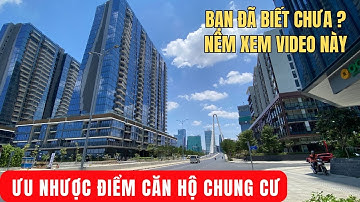 ƯU NHƯỢC ĐIỂM khi mua căn hộ chung cư BẠN ĐÃ BIẾT CHƯA.