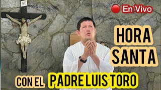 ADORACIÓN AL SANTÍSIMO  Con el Padre Luis Toro en vivo