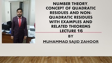 Number Theory, Lecture 16, Concept of Quadratic and non-quadratic Residues with examples.