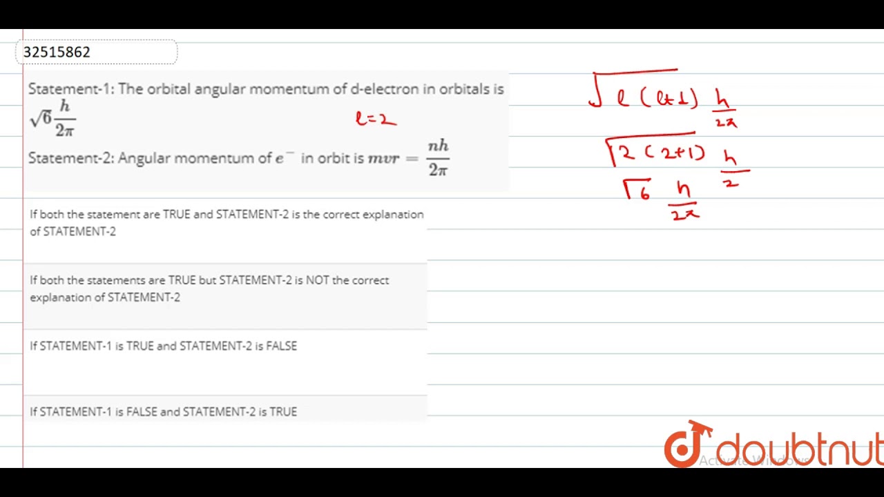 Statement 1 The Orbital Angular Momentum Of D Electron In Orbitals Is Sqrt 6 H 2pi Youtube