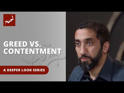 Greed vs. Contentment: The Way to a Fulfilling Life - Nouman Ali Khan