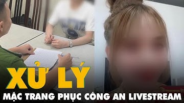 Xử lý chủ salon tóc mặc trang phục công an livestream trên TikTok để thu hút người xem