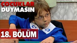 Çocuklar Duymasın 18 Bölüm