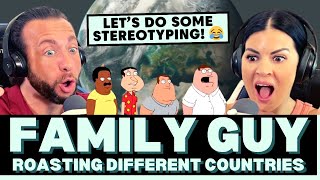 WHO GOT ROASTED THE WORST\/BEST?! First Time Reaction To Family Guy Roasting Different Countries!