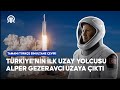 Trk astronot alper gezeravc uzaya gitti  axiom 3 grevi ortak yayn  trke simultane eviri