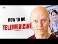 How To Do Telemedicine (This Is The Future)