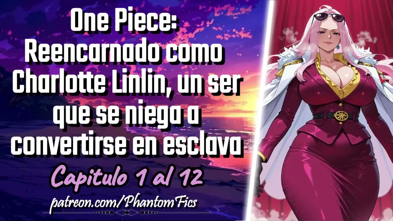 One Piece:Reencarnado como Charlotte Linlin,un ser que se niega a convertirse en esclava-Cap 1 al 12
