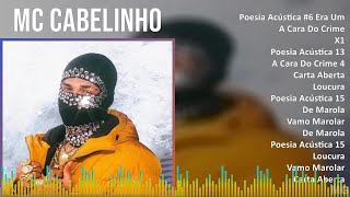 MC Cabelinho 2024 MIX Playlist - Poesia Acústica #6 Era Uma Vez, A Cara Do Crime, X1, Poesia Acú...