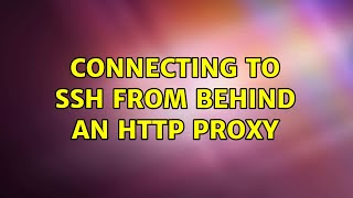 Connecting to SSH from behind an HTTP proxy