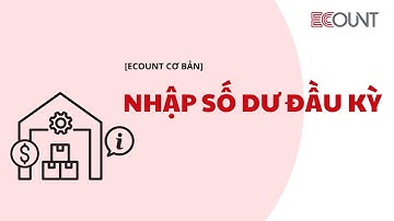 [ECOUNT Cơ bản] Kế toán - Thiết lập - Nhập số dư đầu kỳ