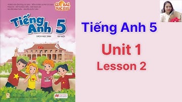 Tiếng Anh lớp 5 (sách mới) Global success. Unit 1. Lesson 2 - Ms Kathy