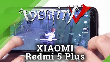 Identity V and Xiaomi Redmi 5 Plus - Gameplay | Snapdragon 625 Performance