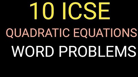 10TH ICSE Maths chapter 6 SIMPLE PROBLEMS BASED ON QUADRATIC EQUATIONS part 1