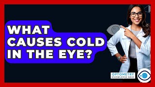 What Causes Cold In The Eye? - Optometry Knowledge Base