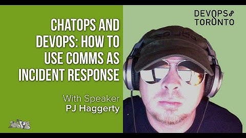 ChatOps and DevOps: How to Use Comms as Incident Response - DevOps Toronto October 2021