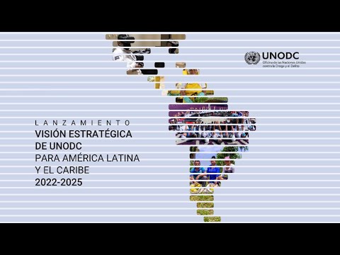 Visión estratégica UNODC América Latina y Caribe 2022 - 2025