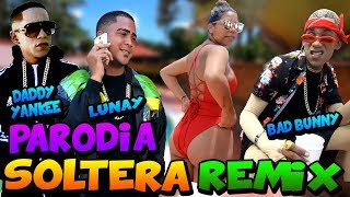 Lunay X Daddy Yankee X Bad Bunny - Soltera Remix (PARODIA)