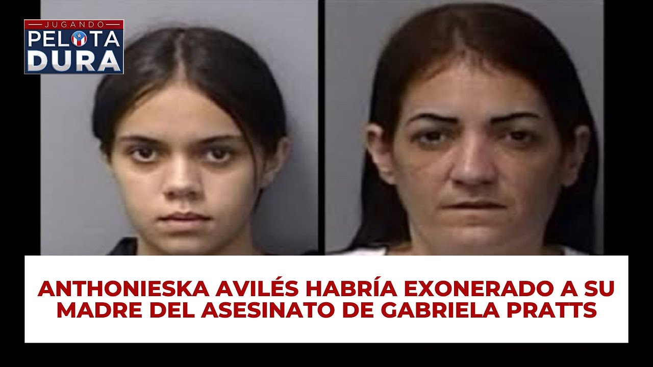 Anthonieska Avilés habría exonerado a su madre del asesinato de Gabriela Pratts