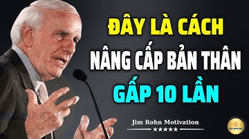 Tư Duy Bậc Thầy: Đây Là Cách Nâng Cấp Bản Thân Để Đạt Mọi Mục Tiêu | Động Lực Từ Jim Rohn