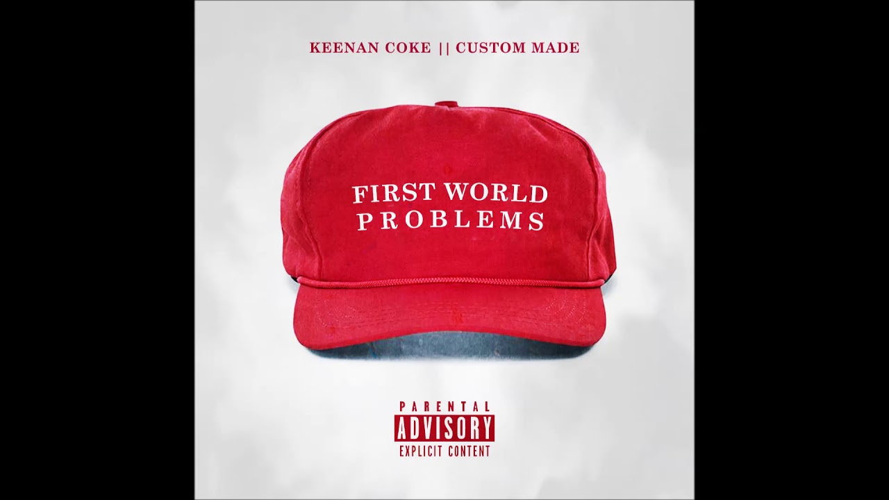 Keenan Coke & Custom Made - First World Problems (Album) auf YouTube ansehen Keenan Coke & Custom Made - First World Problems (Album) auf YouTube ansehen