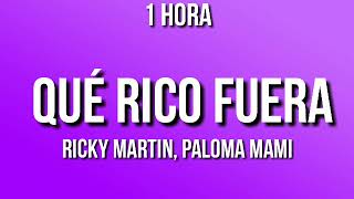 (1 HORA) Ricky Martin, Paloma Mami - Qué Rico Fuera