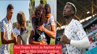 Manchester United transfer news - Paul Pogba latest as Raphael Varane set for Man United medical.