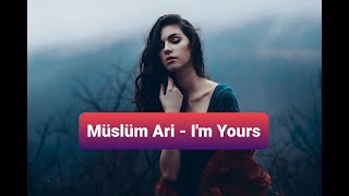 Müslüm Arı - I'm Yours