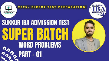 Super Batch- Word Problems - Part 1 - Class 3 - Sukkur IBA Admission Test Preparation-HN Academy