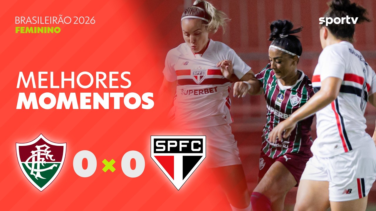 FLUMINENSE 0 X 0 SÃO PAULO | MELHORES MOMENTOS | 4ª RODADA | BRASILEIRÃO FEMININO 2026 | sportv