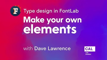 403. Make your own elements. Type design in FontLab 7 with Dave Lawrence