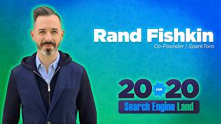 Rand Fishkin on 20 years of search and Search Engine Land