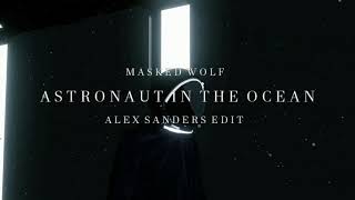 Masked Wolf - Astronaut In The Ocean ( Alex Sanders Edit )