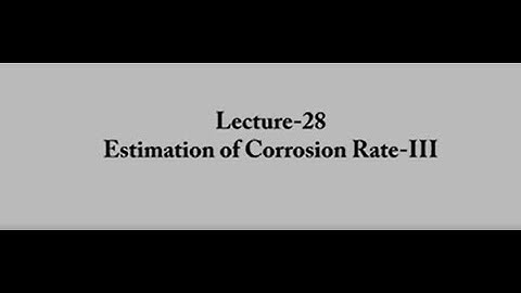 28: ESTIMATION OF CORROSION RATE III #swayamprabha #CH35SP