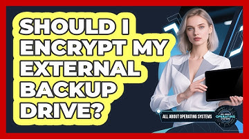 Should I Encrypt My External Backup Drive?