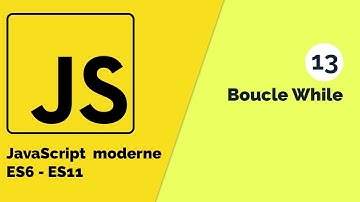 Javascript moderne (ES6 - ES11) #13 Comment faire usage de la boucle While en JS [Tuto fr]