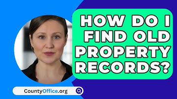How Do I Find Old Property Records? - CountyOffice.org
