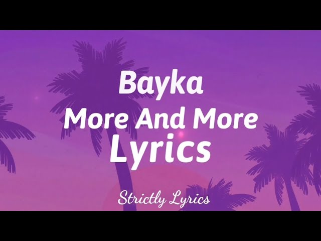 Bayka - More And More Lyrics | Strictly Lyrics class=