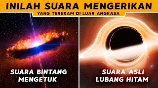 BERANI DENGER !? INILAH SUARA MENGERIKAN YANG TEREKAM DARI LUAR ANGKASA