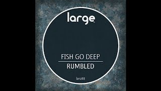 Fish Go Deep | Rumbled